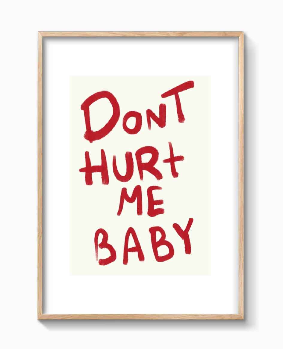 DONT HURT ME BABY